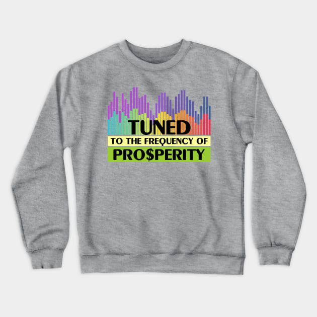 T-shirt Tuned to the frequency of prosperity Crewneck Sweatshirt by Roqson